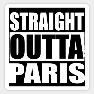 STRAIGHT OUTTA PARIS FRANCE Sticker